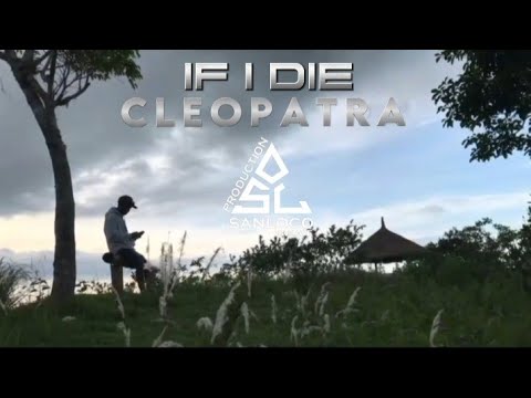 CLEOPATRA - IF I DIE 