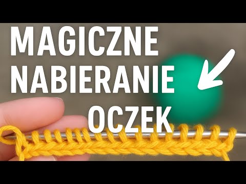 Magiczny sposób nabierania oczek – elastyczny i piękny brzeg krok po kroku