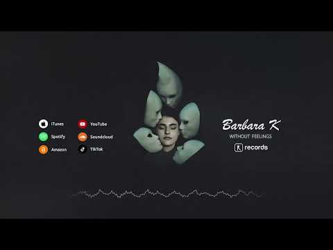 Barbara K - Without Feelings (Original Audio)