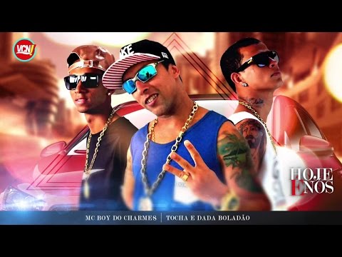 MC Tocha e Dada Boladão & MC Boy Do Charmes - Hoje e Nois ((Dj Guil Beats)) Lançamento