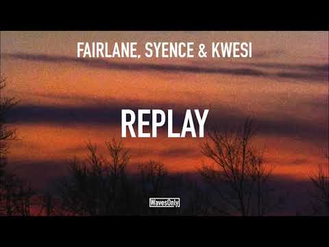 Fairlane, Syence & Kwesi - Replay