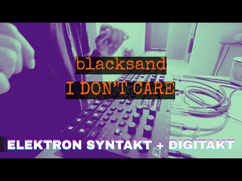 Elektron Syntakt + Digitakt | blacksand - I DON'T CARE