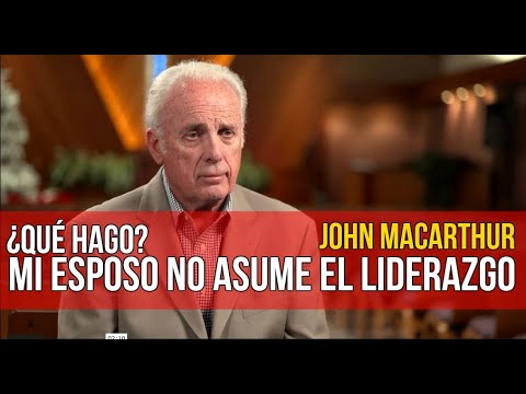 Falta de liderazgo y sumisión - John MacArthur