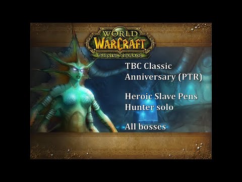 WoW: TBC Classic Anniversary (PTR) – Heroic Slave Pens Hunter solo (All bosses)