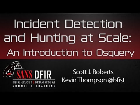 DFIR Summit 2016: Incident Detection and Hunting at Scale: An Introduction to Osquery