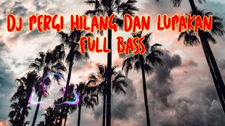 Download lagu Dj Pergi Hilang Dan Lupakan (Full Bass ) Viral 2020 mp3
