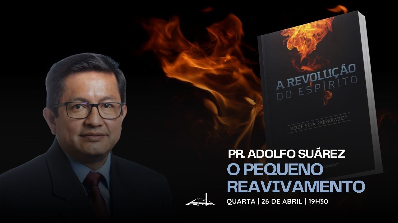 O Pequeno Reavivamento | Série A Revolução do Espírito | Pr. Adolfo Suarez