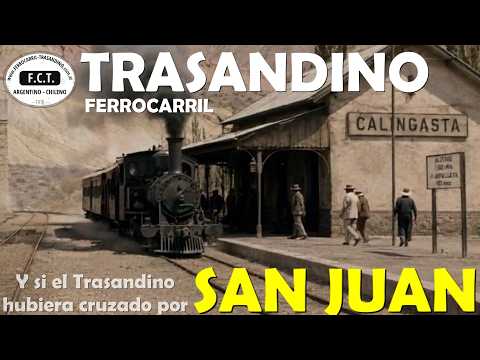 FERROCARRIL TRASANDINO – POR SAN JUAN PASO DE LOS PATOS CALINGASTA PISMANTA BARREAL PAMPA LEONCITO