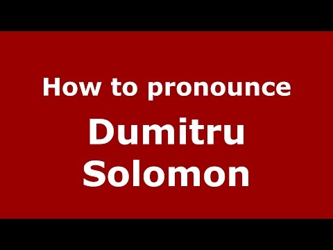How to pronounce Dumitru Solomon (Romanian/Romania)  - PronounceNames.com