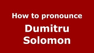 How to pronounce Dumitru Solomon