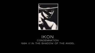 IKON - Condemnation ["In The Shadow Of The Angel" - 1994]