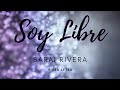Soy Libre Letra - Sarai Rivera
