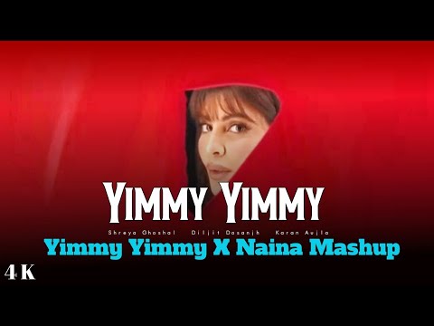 Yimmy Yimmy X Naina - Mashup | Diljit Dosanjh | Shreya Ghoshal | Karan Aujla | Tranding Instagram