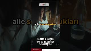 Haftada 30 Saat Çalışmak Yeter mi? Hollanda’da Yeni Trend!