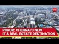 Porur Chennai S Emerging IT And Real Estate Powerhouse