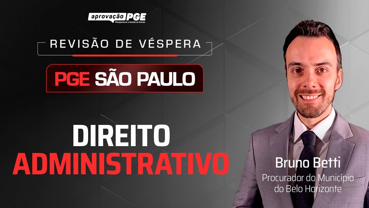 Direito Administrativo - Revisão de Véspera PGE São Paulo