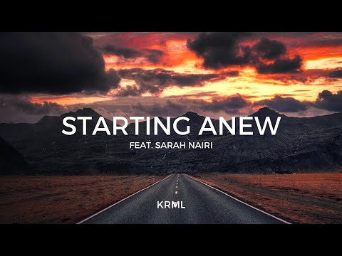 KRML - Starting Anew (feat. Sarah Nairi)