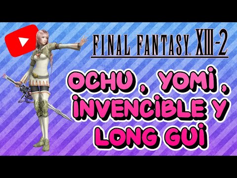 Guia al 100% del Final Fantasy XIII-2 | 24 | Ochu, Invencible, Yomi y Long Gui