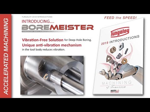 Tungaloy 2019 Introductions - BoreMeister Vibration-Free Solution for Deep-Hole Boring