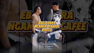 Download lagu Ebel cobra ngamuk dicafee? Part 2 #temaindonesia #prank #ebelcobra mp3