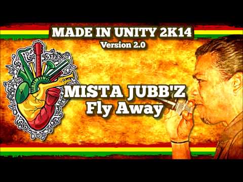 Reggae Français "MISTA JUBB'Z" - FLY AWAY (Made In Unity 2K14 Version 2 0)