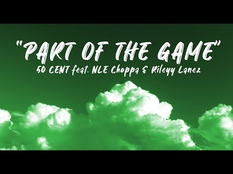 [1 Hour] 50 Cent feat. NLE Choppa & Rileyy Lanez - "Part of the Game"