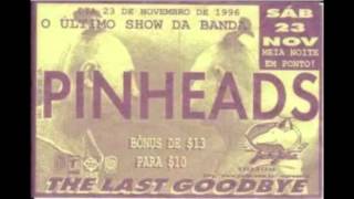 Pinheads - The Last Goodbye 1996 (Ao Vivo)