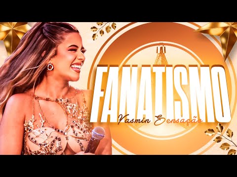 FANATISMO - Yasmin Sensação