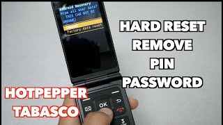 Hotpepper Tabasco Hard Reset removing PIN/password (a Flip phone)