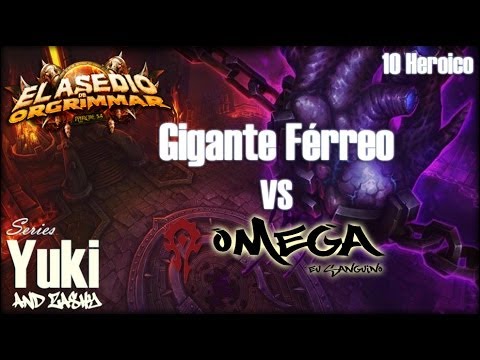 Omega Vs. Gigante Férreo 10 Heroico - Asedio de Orgrimmar