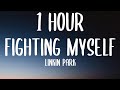 Linkin Park - Fighting Myself (1 HOUR/Lyrics) Linkin Park - Fighting Myself (1 HOUR/Lyrics)
