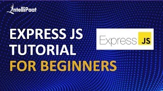 Express.js Tutorial | Express.js Tutorial For Beginners | Express.js Course | Intellipaat