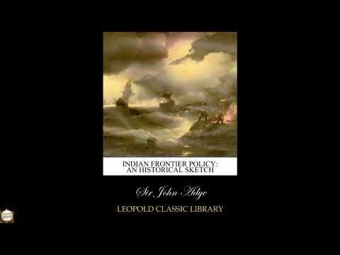 Indian Frontier Policy: An Historical Sketch by Sir John Adye — free full audiobook