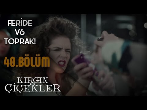 Kırgın Çiçekler 40.Bölüm - İnatlaşan Toprak & Feride, restorandan kovuluyor!