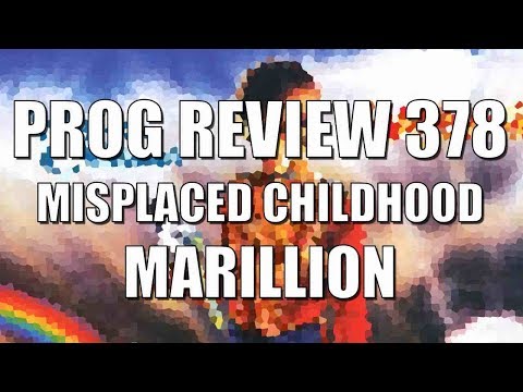 Prog Review 378 - Misplaced Childhood - Marillion
