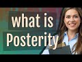 Posterity | meaning of Posterity