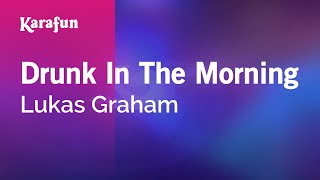 Karaoke Drunk In The Morning - Lukas Graham *
