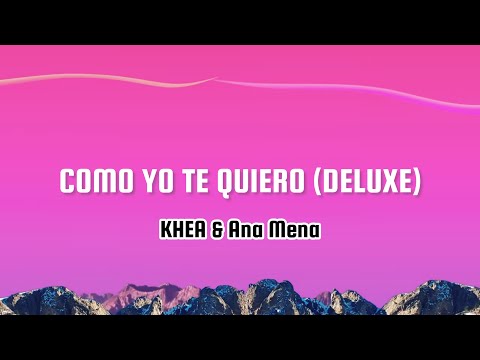 KHEA & Ana Mena - Como Yo Te Quiero (Letra)