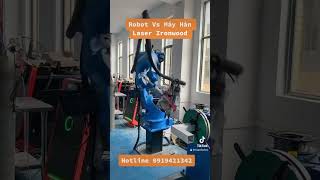 Robot vs Máy Hàn Laser Ironwood 0919421343