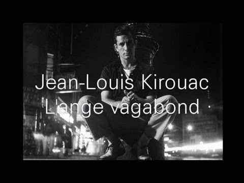 Jean-Louis Kirouac - L'ange vagabond (Film musical sur Jack Kerouac)