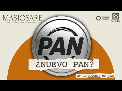 Masiosare - Periodismo: ¿Nuevo PAN? (20/10/2025)