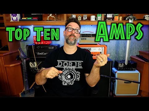 My Top 10 Amps From The Past 10 Years