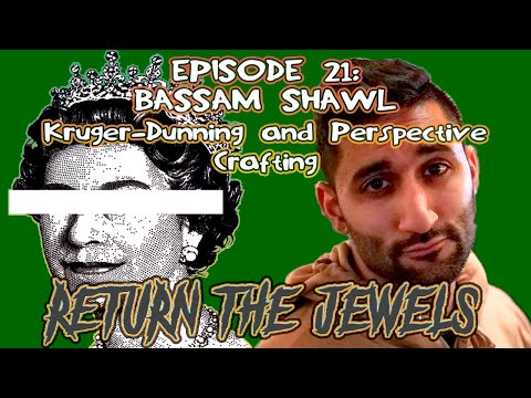 Episode 21: Kruger-Dunning and Perspective Crafting | Bassam Shawl