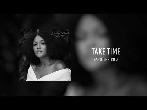 Caroline Nukula - Take Time (Audio)