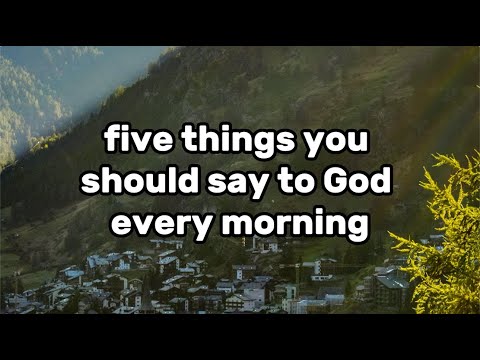 5 Things You Should Say To God Every Morning