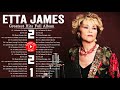 Etta James Best Songs Etta James Greatest Hits Full Album Etta James Blue Songs 2021