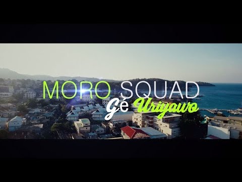 Moro Squad - Gé Uriyawo (Clip Officiel)
