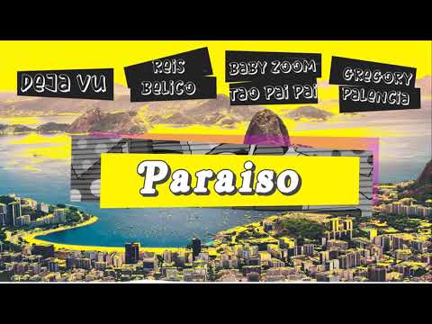 Paraiso - Deja Vu Ft Gregory Palencia Reis Belico, Baby Zoom & Tao Pai Pai (La Fraternidad)
