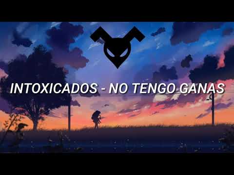 Intoxicados - No Tengo Ganas (Letra)