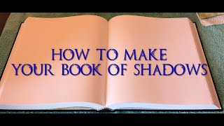 How To Make A Book Of Shadows - Part 1